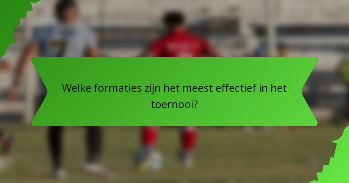 Welke formaties zijn het meest effectief in het toernooi?