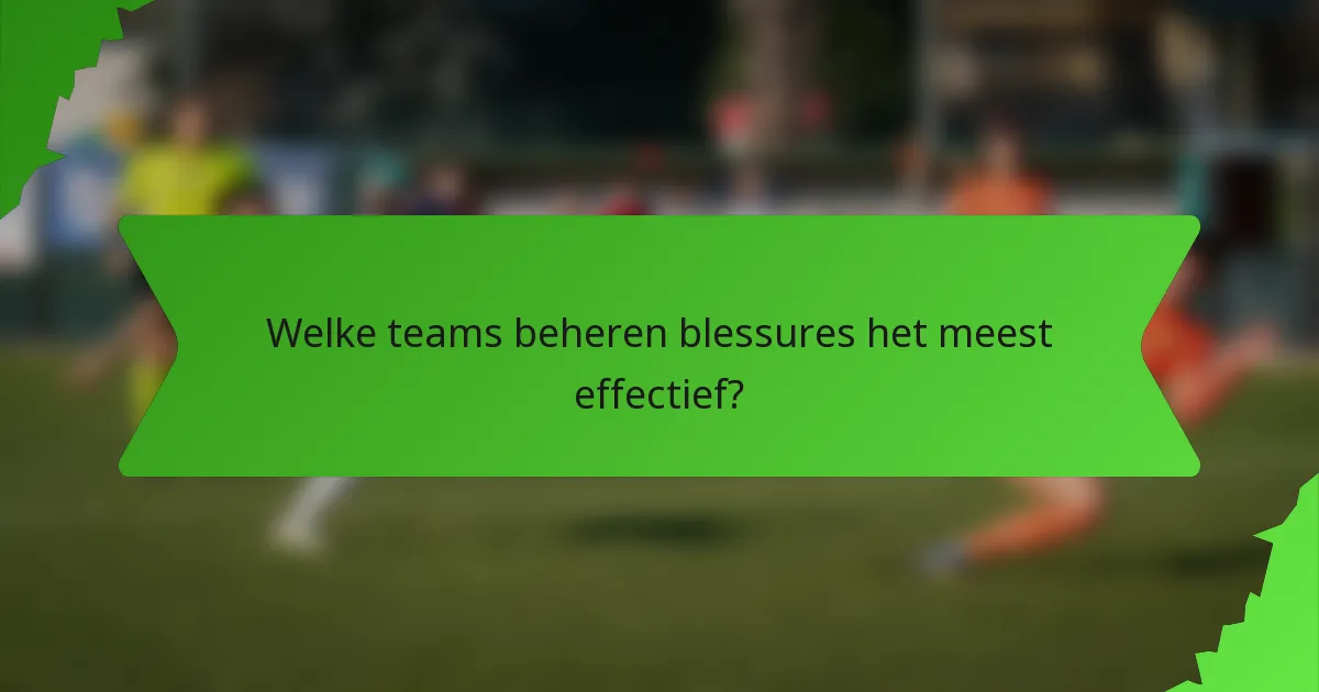 Welke teams beheren blessures het meest effectief?